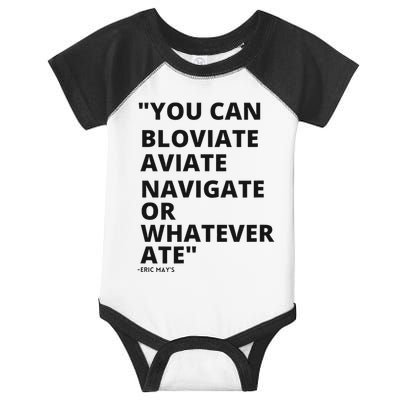 Eric Mays Bloviate Navigate Aviate Or Whatever Ate Infant Baby Jersey Bodysuit