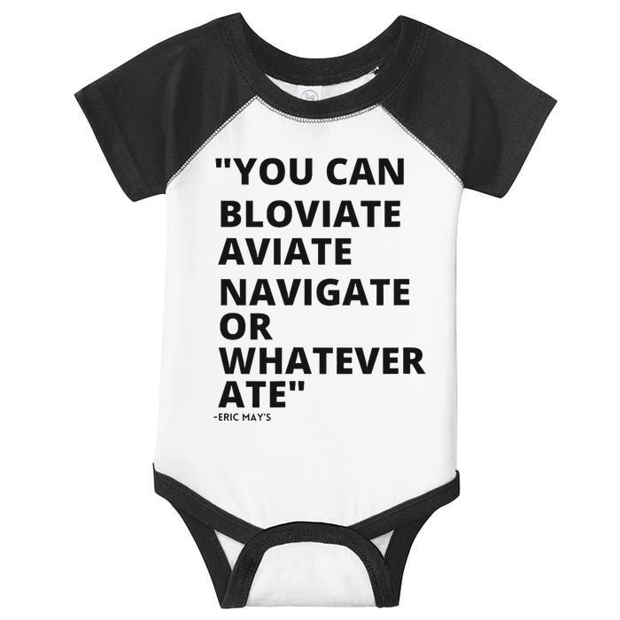 Eric Mays Bloviate Navigate Aviate Or Whatever Ate Infant Baby Jersey Bodysuit