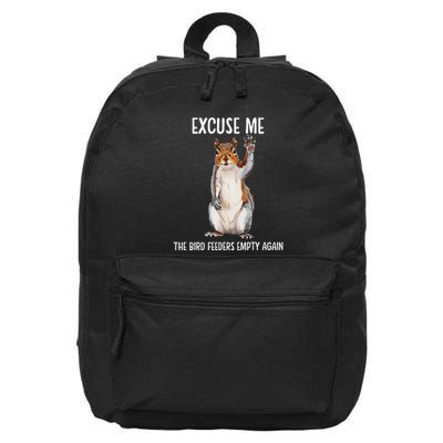 Excuse Me Bird FeederS Empty Again Funny Squirrel Gift 16 in Basic Backpack