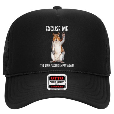 Excuse Me Bird FeederS Empty Again Funny Squirrel Gift Trucker Hat