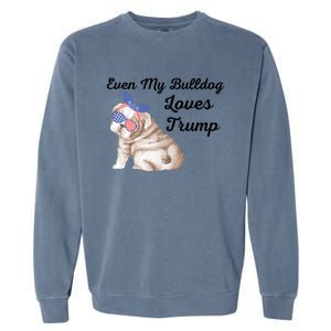 Even My Bulldog Dog Loves Trump The Felon 2024 Us Election Cute Gift Garment-Dyed Sweatshirt