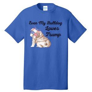 Even My Bulldog Dog Loves Trump The Felon 2024 Us Election Cute Gift Tall T-Shirt