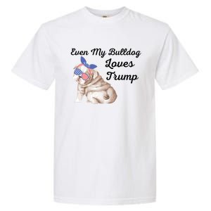 Even My Bulldog Dog Loves Trump The Felon 2024 Us Election Cute Gift Garment-Dyed Heavyweight T-Shirt