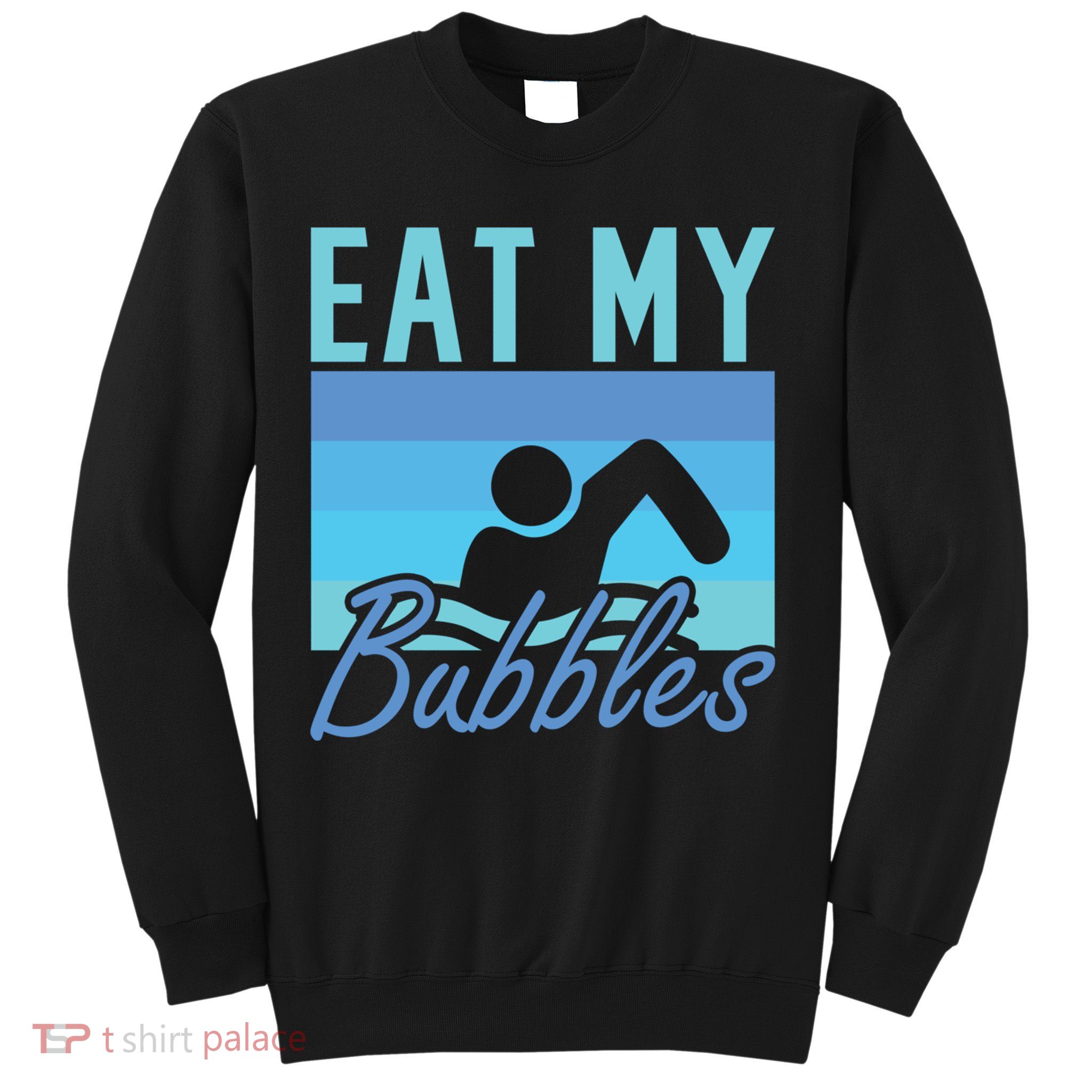 Eat My Bubbles Swim Swimmer Sweatshirt