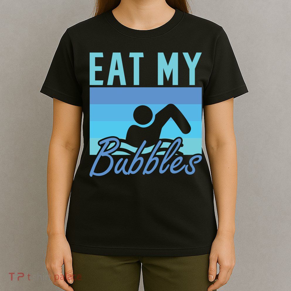 Eat My Bubbles Swim Swimmer T-Shirt
