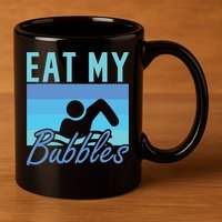 Eat My Bubbles Swim Swimmer 11oz C Handle Ceramic Mug