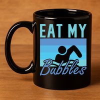 Eat My Bubbles Swim Swimmer 11oz C Handle Ceramic Mug