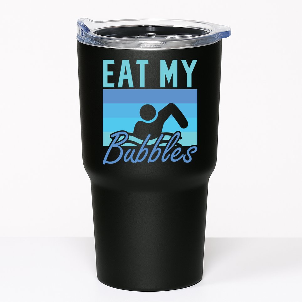 Eat My Bubbles Swim Swimmer Tumbler