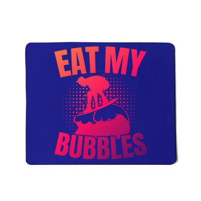 Eat My Bubbles Water Sport Water Ski Water Skiing Gift Mousepad