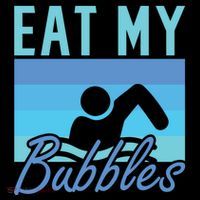 Eat My Bubbles Swim Swimmer T-Shirt