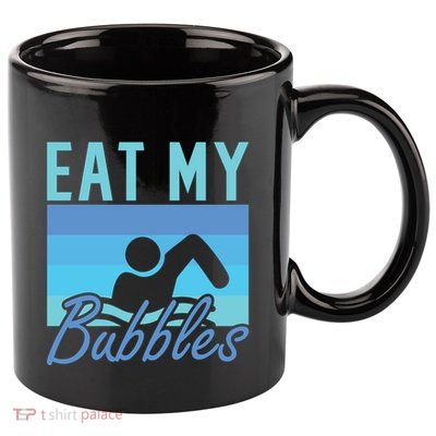 Eat My Bubbles Swim Swimmer 11oz C Handle Ceramic Mug
