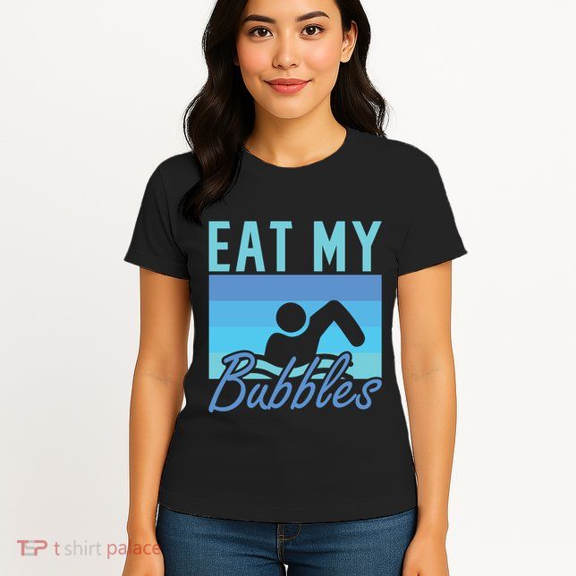 Eat My Bubbles Swim Swimmer Womens T-Shirt