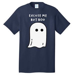 Excuse Me But Boo Cute Ghost Halloween Funny Spooky Season Tall T-Shirt