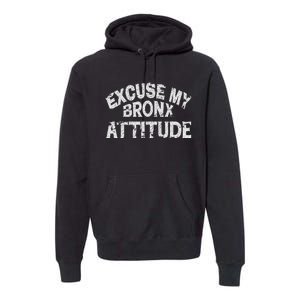 Excuse My Bronx New York Attitude Funny Ny Premium Hoodie