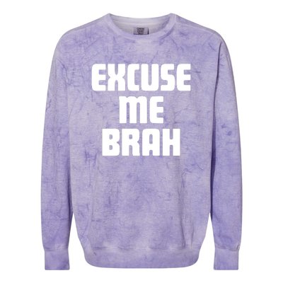 Excuse Me Brah Colorblast Crewneck Sweatshirt