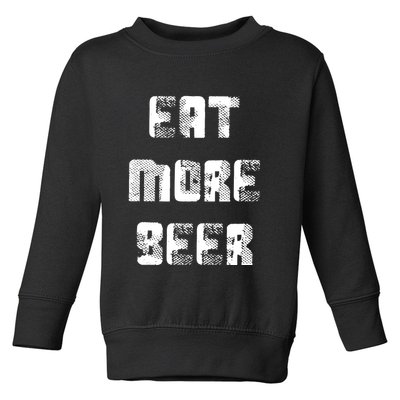 Eat More Beer Distressed Funny Drinking Toddler Sweatshirt