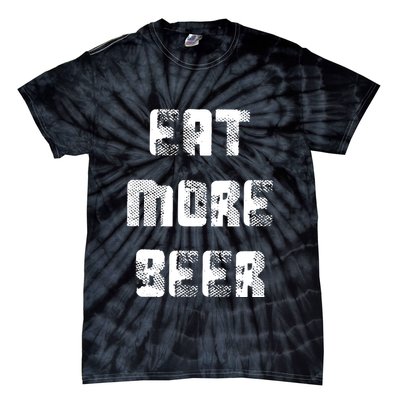 Eat More Beer Distressed Funny Drinking Tie-Dye T-Shirt