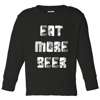 Eat More Beer Distressed Funny Drinking Toddler Long Sleeve Shirt