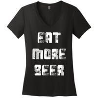 Eat More Beer Distressed Funny Drinking Women's V-Neck T-Shirt