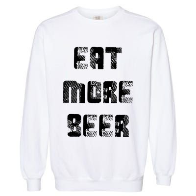 Eat More Beer Distressed Funny Drinking Garment-Dyed Sweatshirt