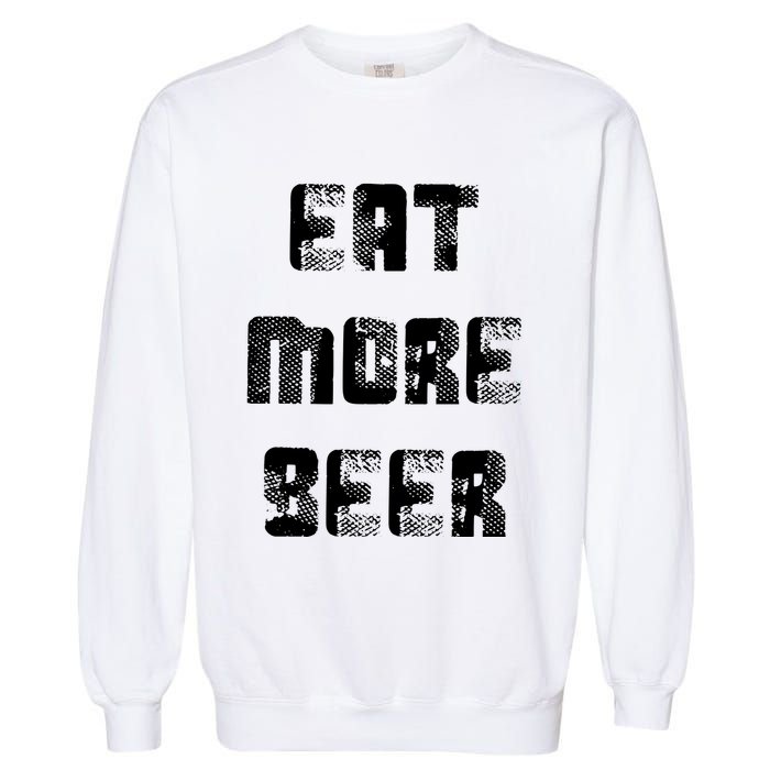 Eat More Beer Distressed Funny Drinking Garment-Dyed Sweatshirt