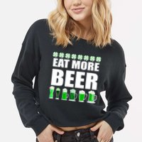 Eat More Beer St. Patrick's Day Irish Clover Green Beer Cropped Pullover Crew