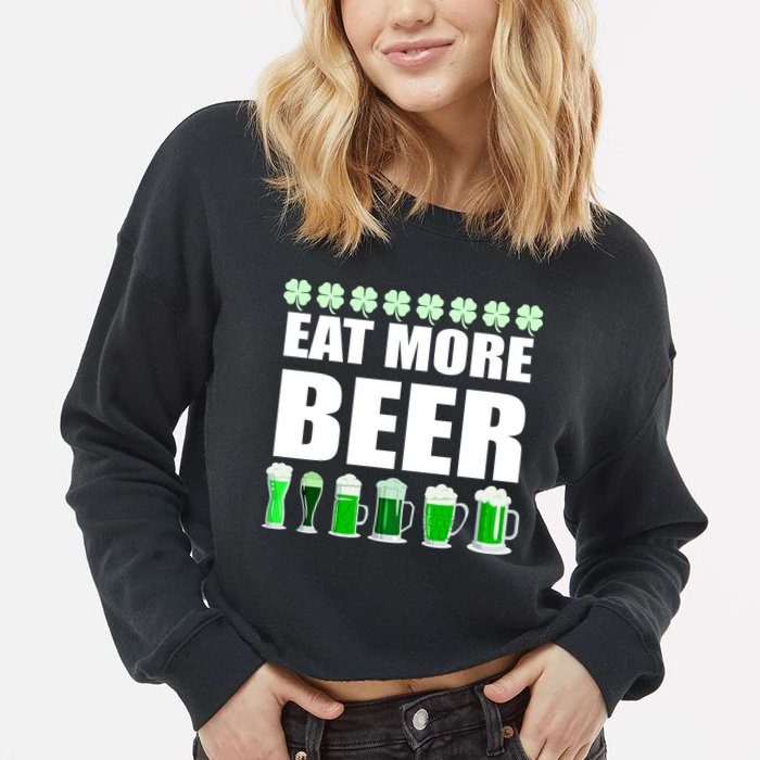 Eat More Beer St. Patrick's Day Irish Clover Green Beer Cropped Pullover Crew