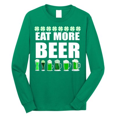 Eat More Beer St. Patrick's Day Irish Clover Green Beer Long Sleeve Shirt