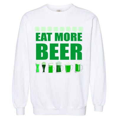 Eat More Beer St. Patrick's Day Irish Clover Green Beer Garment-Dyed Sweatshirt