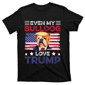 Even My Bulldog Loves Trump Dog Owner Gift For Pet Owner T-Shirt