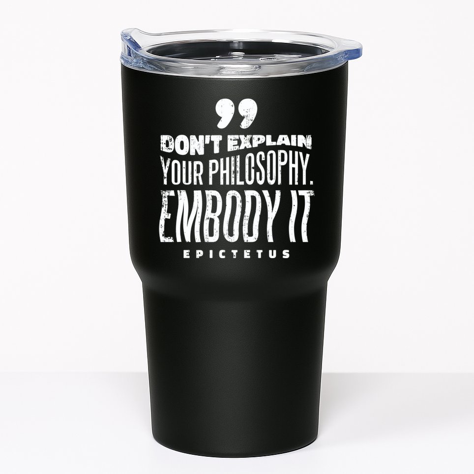 Embody Your Philosophy Tumbler