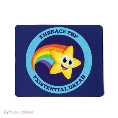 Embrace The Existential Dread Mousepad