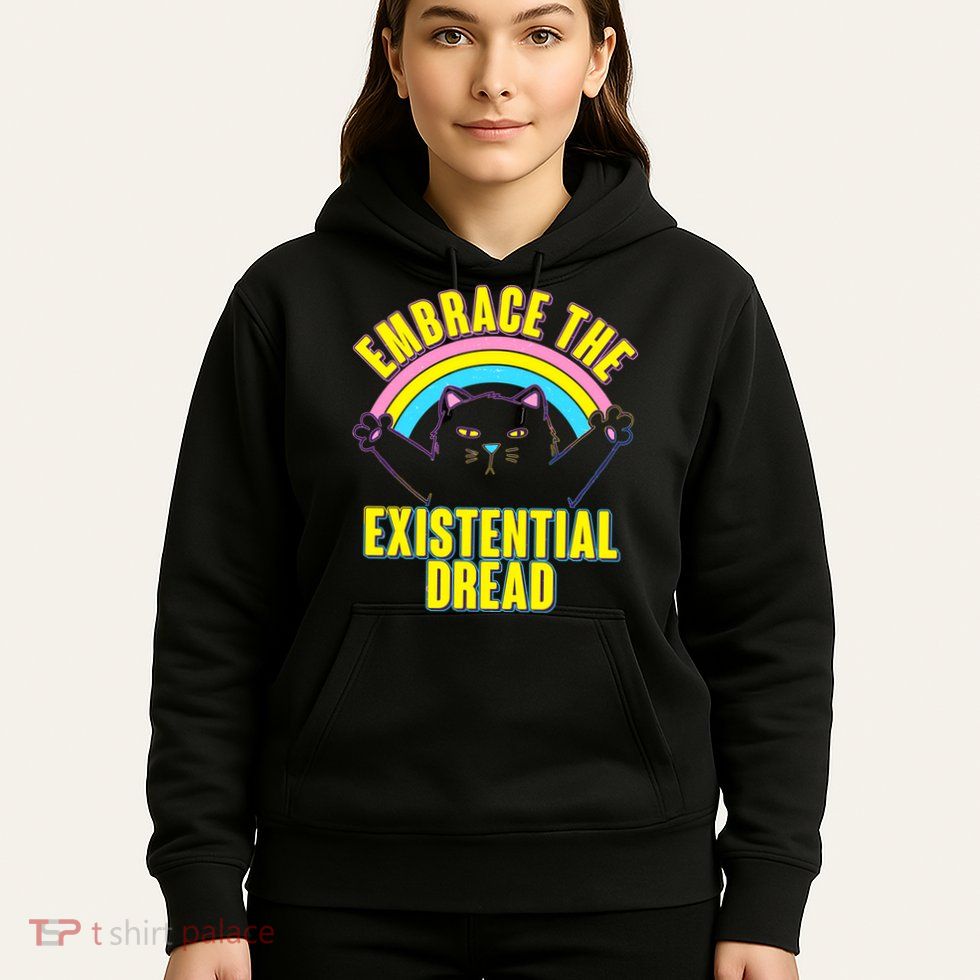 Embrace The Existential Dread Cat Hoodie