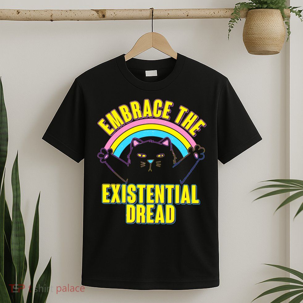 Embrace The Existential Dread Cat T-Shirt