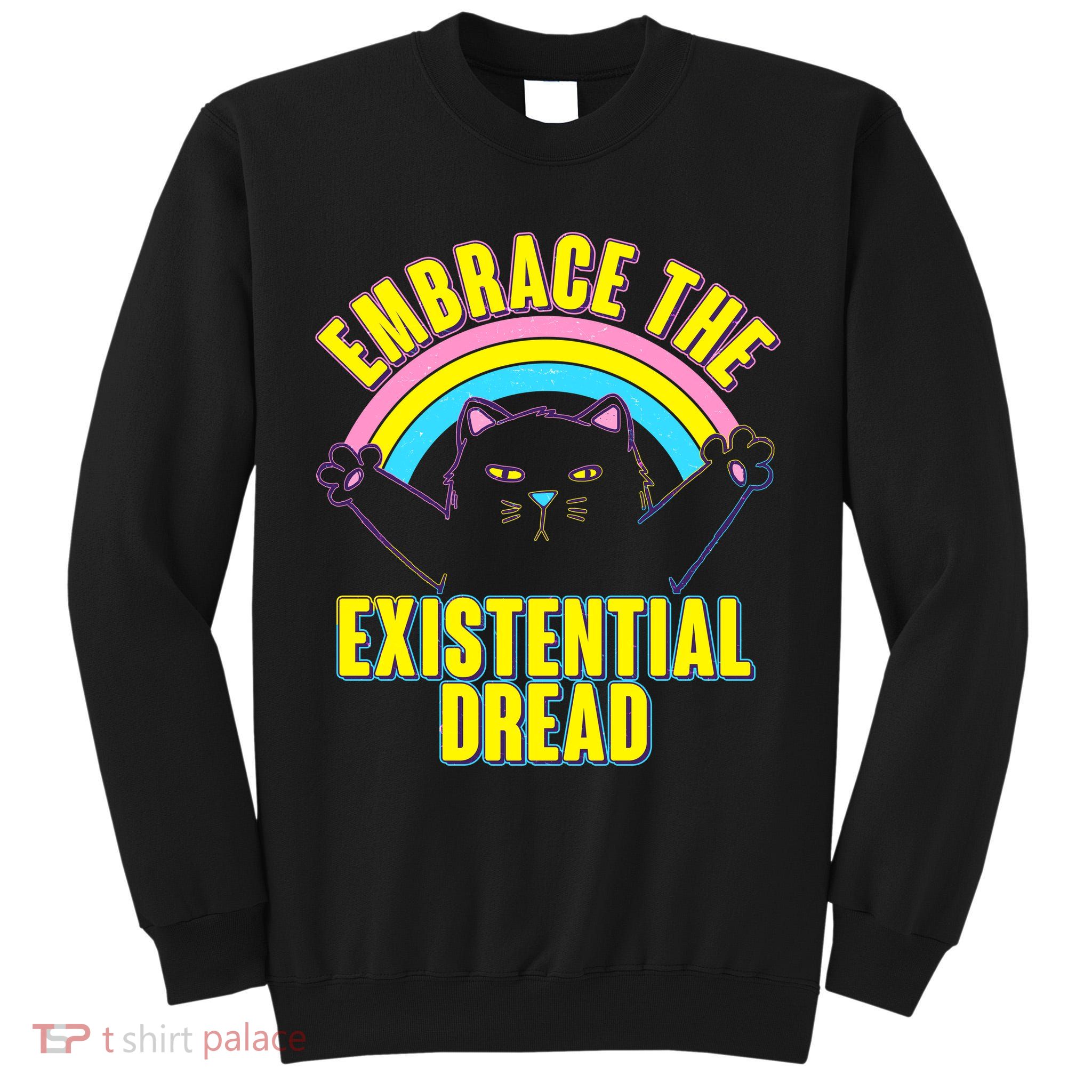Embrace The Existential Dread Cat Tall Sweatshirt