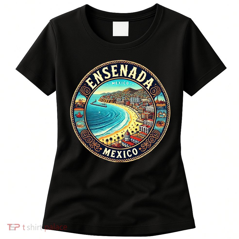 Ensenada Mexico Cruise Destination Women's T-Shirt