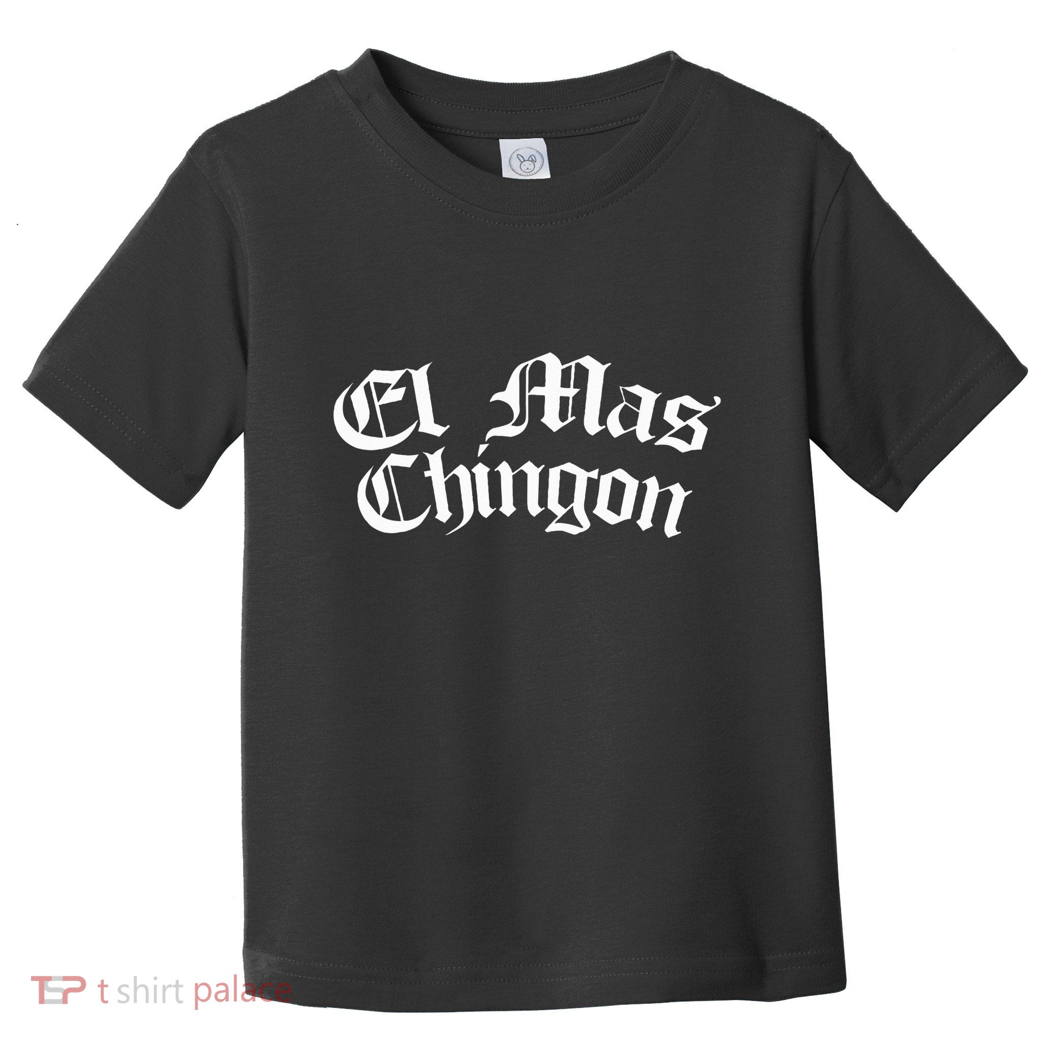 El Mas Chingon Latino Apparel Toddler T-Shirt