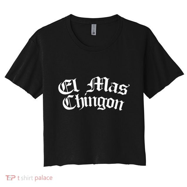 El Mas Chingon Latino Apparel Crop Top