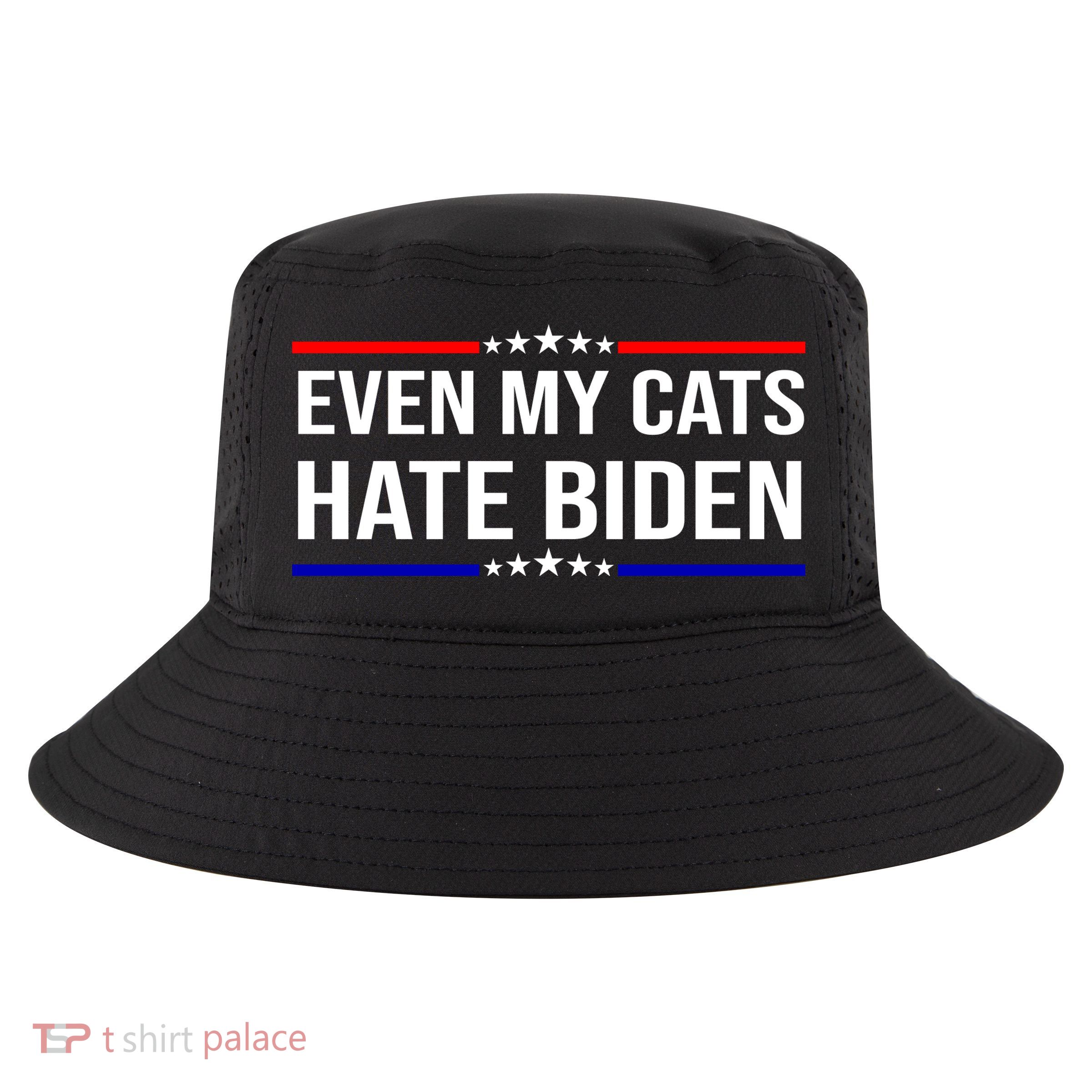 Even My Cats Hate Biden Funny Anti Biden FJB Cool Comfort Performance Bucket Hat