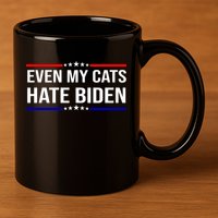 Even My Cats Hate Biden Funny Anti Biden FJB 11oz C Handle Ceramic Mug