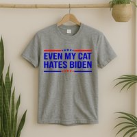 Even My Cat Hates Biden Funny Anti Biden FJB T-Shirt