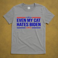 Even My Cat Hates Biden Funny Anti Biden FJB T-Shirt