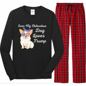 Even My Chihuahua Dog Loves Trump The Felon 2024 Us Election Gift Long Sleeve Pajama Set