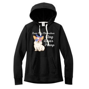 Even My Chihuahua Dog Loves Trump The Felon 2024 Us Election Gift Women's Fleece Hoodie