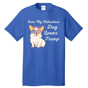 Even My Chihuahua Dog Loves Trump The Felon 2024 Us Election Gift Tall T-Shirt