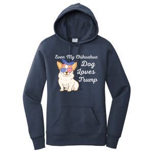 Even My Chihuahua Dog Loves Trump The Felon 2024 Us Election Gift Women's Pullover Hoodie