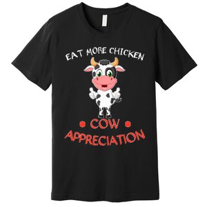 Eat More Chicken Funny Cow Appreciation Day Gift Cow Lovers Premium T-Shirt