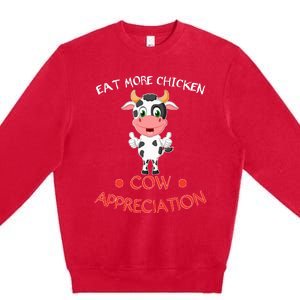 Eat More Chicken Funny Cow Appreciation Day Gift Cow Lovers Premium Crewneck Sweatshirt