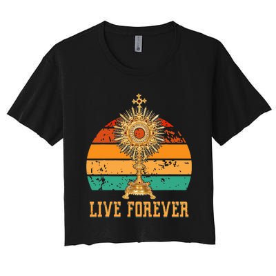 Eucharist Monstrance Catholic Church Lives That Forever Women's Crop Top Tee