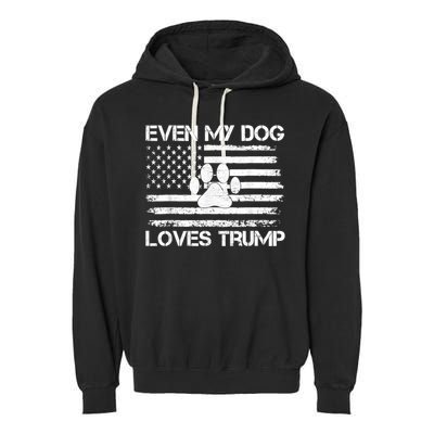 Even My Dog Loves Trump Usa Flag Election Trump Support Garment-Dyed Fleece Hoodie